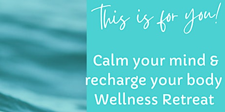 Calm your mind & Recharge your body Wellness Retreat