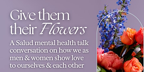 Imagen principal de Salud Presents: Give Them Their Flowers