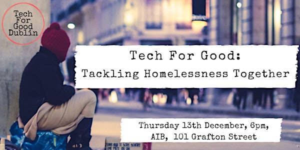 Tech For Good: Tackling Homelessness Together