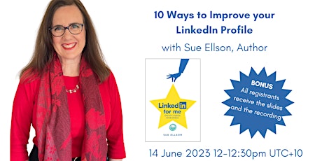 10 Ways to Improve your LinkedIn Profile Wed 14 Jun 2023 12pm UTC+10 $0 primary image