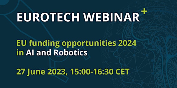 EuroTech Webinar on EU Funding Opportunities 2024 in AI & Robotics