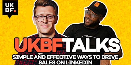 UKBF Talks: Simple but effective ways to drive sales on LinkedIn