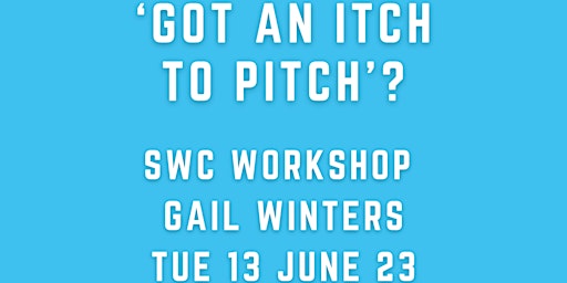 SWC ‘Got an Itch to Pitch’?  Workshop w/Gail Winters primary image