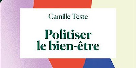 Politiser le bien être // Rencontre avec Camille Teste