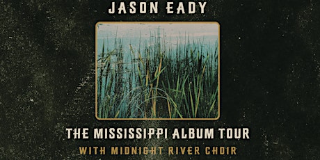 Jason Eady - 'The Mississippi Album Tour' with Midnight River Choir