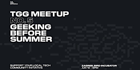 TGG Meetup No. 5 - Geeking Before Summer!
