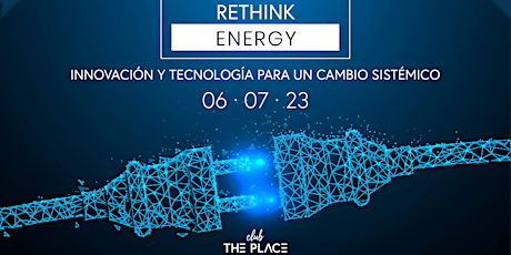 Primaire afbeelding van Rethink Energy: Innovación y tecnología para un cambio sistémico