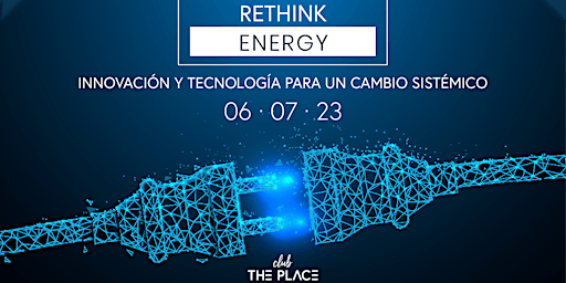 Imagen principal de Rethink Energy: Innovación y tecnología para un cambio sistémico