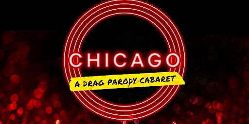 Chicago: A Drag Parody Cabaret (INDUSTRY NIGHT) primary image