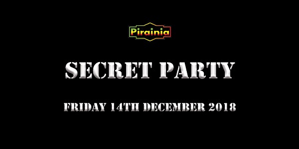 The Pirainia Secret Party