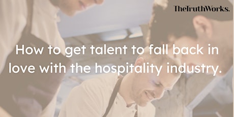 How to get talent to fall back in love with the hospitality industry.