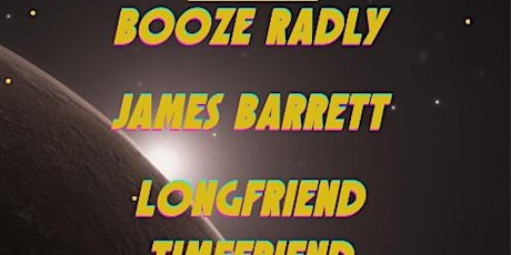 Booze Radly + James Barrett + Longfriend Timefriend + Snowman Fight @ Grape