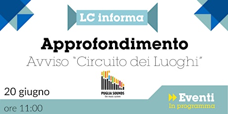 LC_informa - Approfondimento con Puglia Sounds avviso "Circuito dei Luoghi"