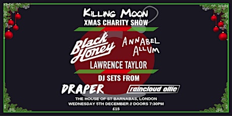 Killing Moon Xmas Charity Show // Black Honey // Annabel Allum // Lawrence Taylor  primary image