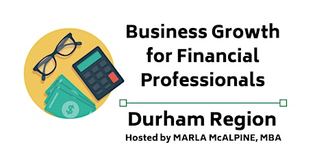 Business Growth for Financial Professionals - Durham Region primary image