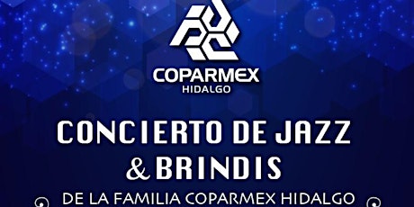 Imagen principal de Celebración de fin de año Coparmex Hidalgo “Concierto de Jazz & Brindis” 