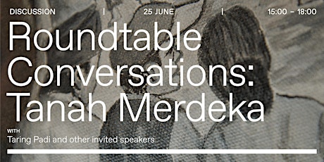 Roundtable Conversations: Tanah Merdeka