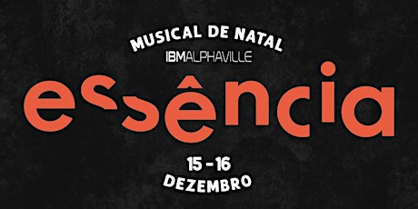 Imagem principal do evento ESSÊNCIA - Musical de Natal 2018 - IBMALPHAVILLE