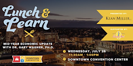 Downtown Lunch & Learn: Mid-year Economic Update with Gary Wagner, Ph.D.