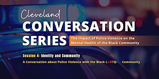 Identity & Community: Black LGBTQIA+ Conversation about Police Violence primary image