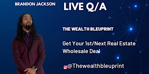 Imagen principal de Real Estate Wholesaling Q/A The Wealth Bleuprint Host Brandon Jackson