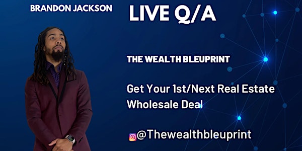 Real Estate Wholesaling Q/A The Wealth Bleuprint Host Brandon Jackson