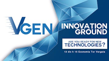 MeetUp Innovation Ground: ready for new tech? | 13 dec T. Vergata MeetUp Innovation Ground: ready for new tech? | 13 dec T. Vergata