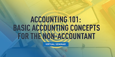 Accounting 101:  Basic Accounting Concepts for the Non-Accountant primary image