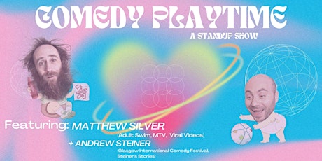 Matthew Silver and Andrew Steiner Present: Comedy Playtime