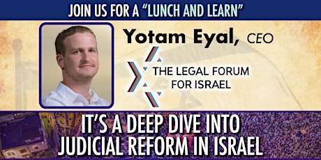 Lunch and Learn: "It's A Deep Dive Into Judicial Reform In Israel"