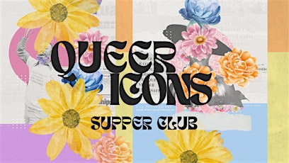 Queer Icons Supper Club Dinner