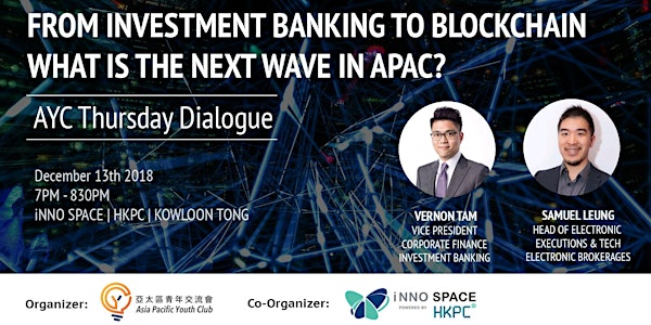 AYC Thursday Dialogue - From Investment Banking to Blockchain, what’s the n...
