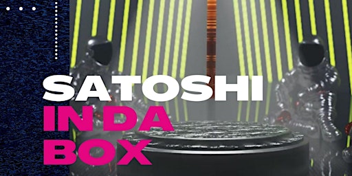 Hauptbild für Digital art: Vernissage & Soloshow "Satoshi in da Box" by Buzzlightning