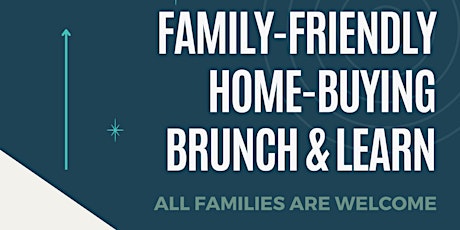 Brunch & Learn Home Buying Family Event