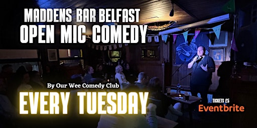 OPEN MIC COMEDY NIGHT | MADDENS BAR BELFAST (OUR WEE COMEDY CLUB) primary image