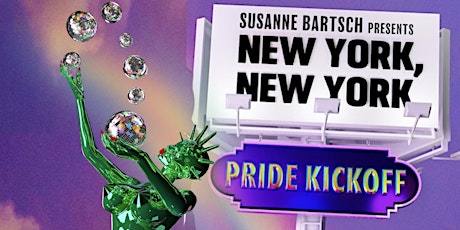 SUSANNE BARTSCH presents NEW YORK, NEW YORK & BARTSCHLAND Pride Kickoff