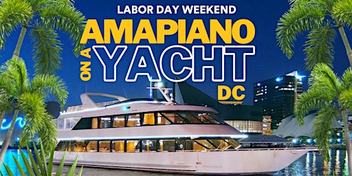 Amapiano on Yacht Party DC | Labor Day Weekend primary image