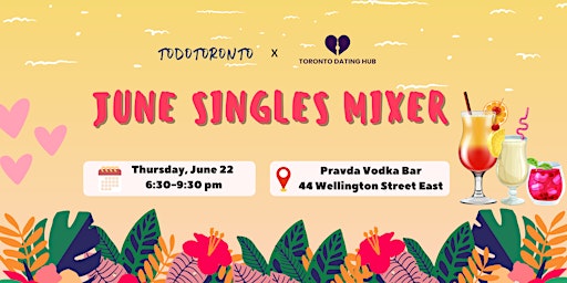 Todotoronto x Toronto Dating Hub June Singles Mixer primary image