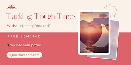 Tackling Tough Times: Without feeling "cooked"