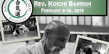 Koichi Barrish 5th Annual Roseville Aikido Seminar primary image