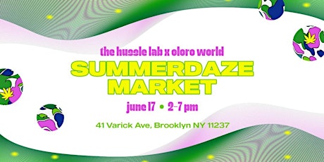 The Summer Daze Market presented by The Hussle Lab & Oloro World