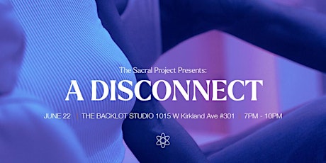 The Sacral Project presents A DISCONNECT