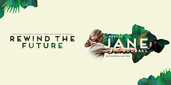 Jane Goodall: Rewind the Future | Adelaide