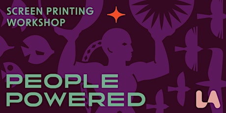 People Powered: A Screen Printing Workshop