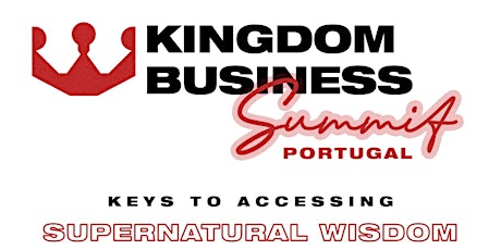 "Kingdom Business Summit" in Lisbon, Portugal!