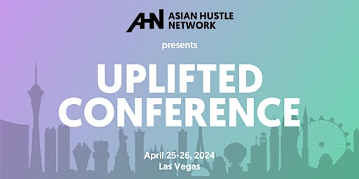 Asian Hustle Network Uplifted Conference 2024 primary image