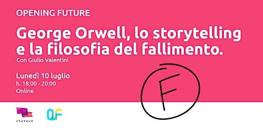 Immagine principale di Opening Future - George Orwell, lo storytelling e filosofia del fallimento 
