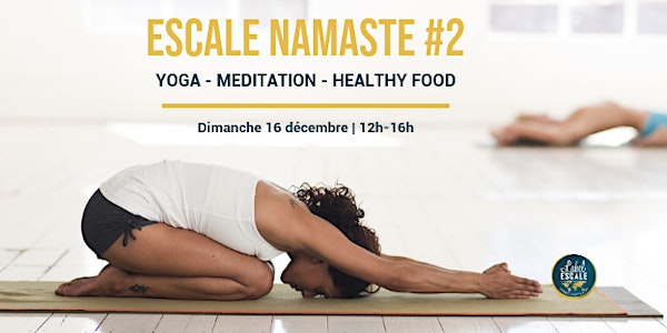 ESCALE NAMASTE #2