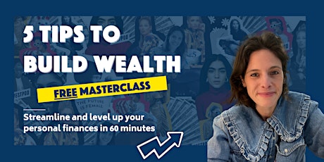 Masterclass: 5 tips to build wealth
