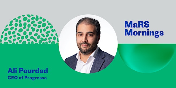 MaRS Mornings with Ali Pourdad of Progressa